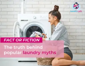 Fact or Fiction - The truth behind popular laundry myths The Laundry Lady