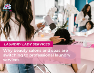Take a load off your mind - Laundry services for beauty salons and hairdressers